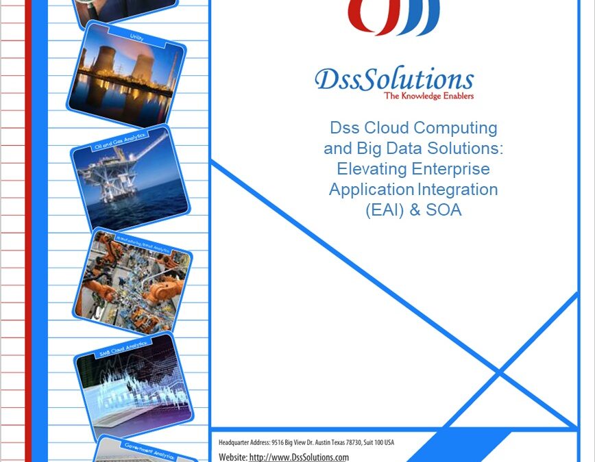 Dss Cloud Computing and Big Data Solutions: Elevating Enterprise Application Integration (EAI) & SOA