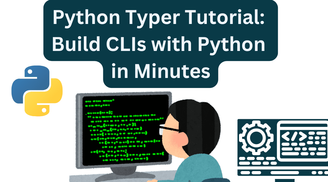 Python Typer Tutorial: Build CLIs with Python in Minutes