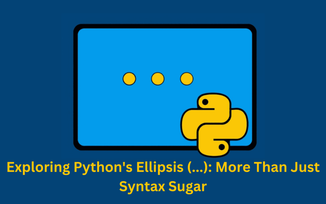 Exploring Python’s Ellipsis (…) : More than Just Syntax Sugar