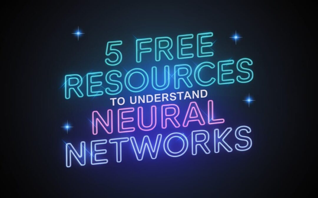 5 Free Resources to Understand Neural Networks