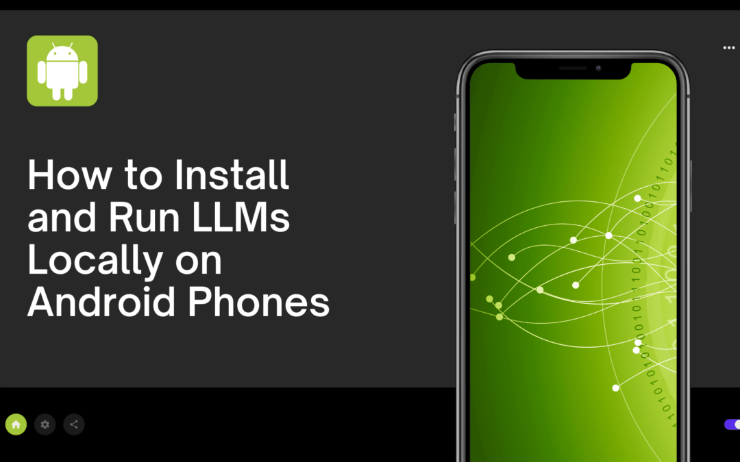 How to Install and Run LLMs Locally on Android Phones