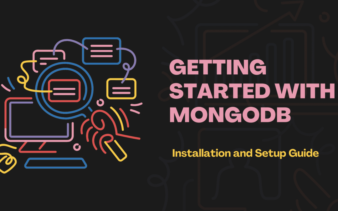 Getting Started with MongoDB: Installation and Setup Guide