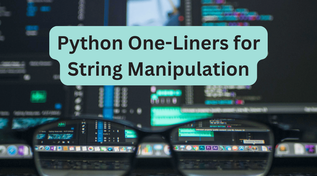 15 Useful Python One-Liners for String Manipulation