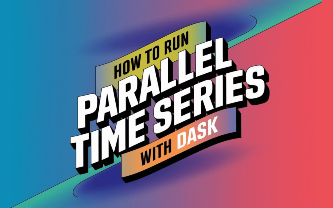 How to Run Parallel Time Series Analysis with Dask