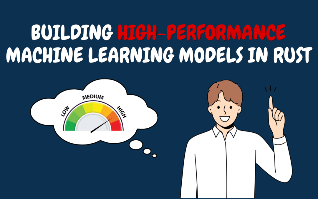 Building High-Performance Machine Learning Models in Rust