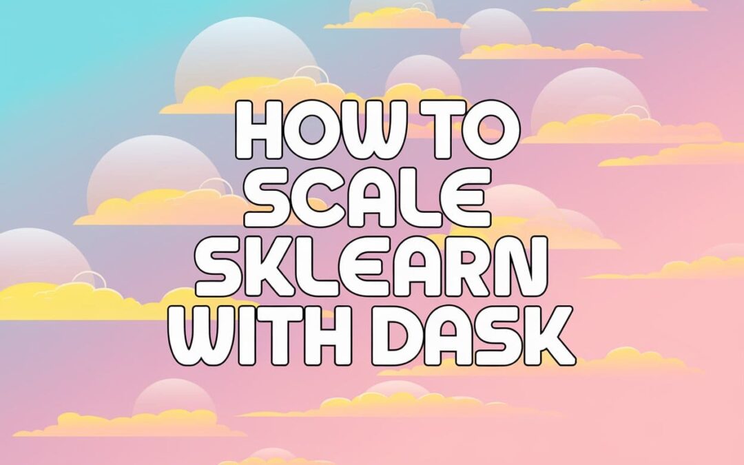 How to Scale Sklearn with Dask