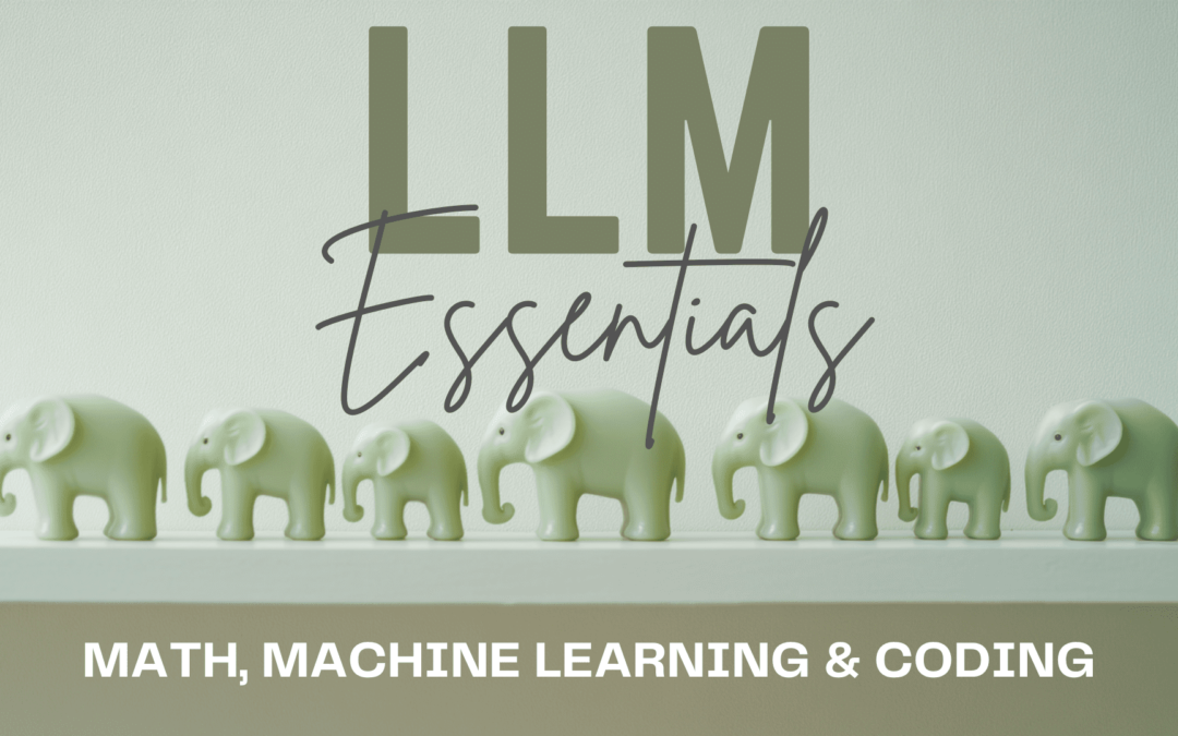 Math, Machine Learning & Coding Needed For LLMs