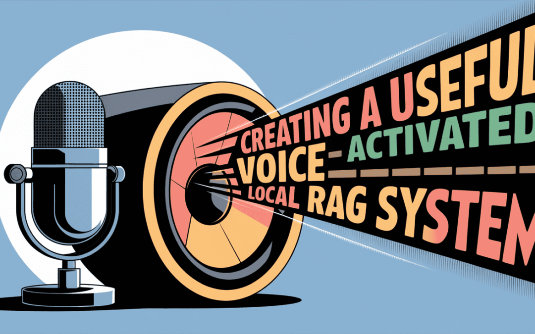 Creating a Useful Voice-Activated Fully Local RAG System