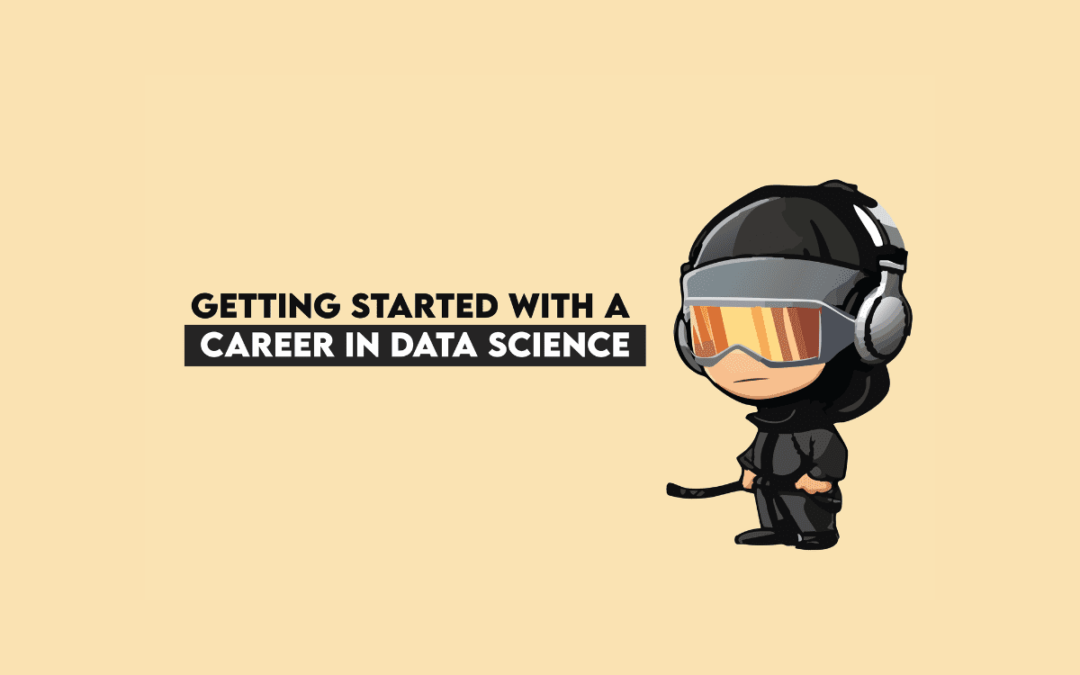 Getting Started With a Career in Data Science