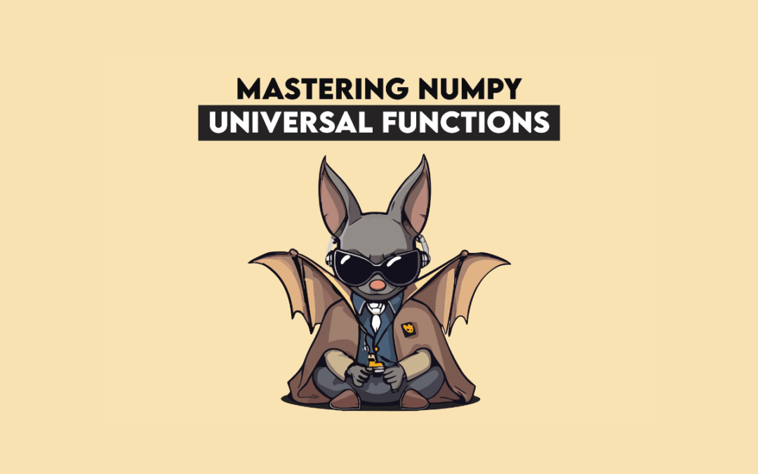 Mastering NumPy’s Universal Functions for Fast Array Computation
