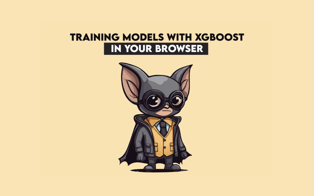 Training Models with XGBoost in Your Browser