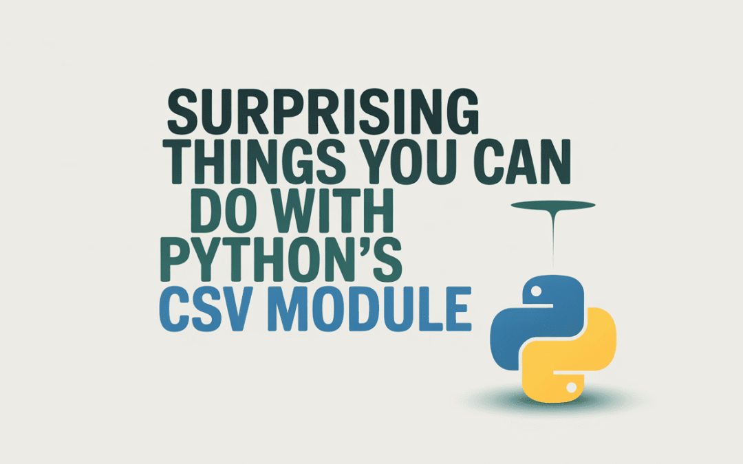 Surprising Things You Can Do with Python’s csv Module
