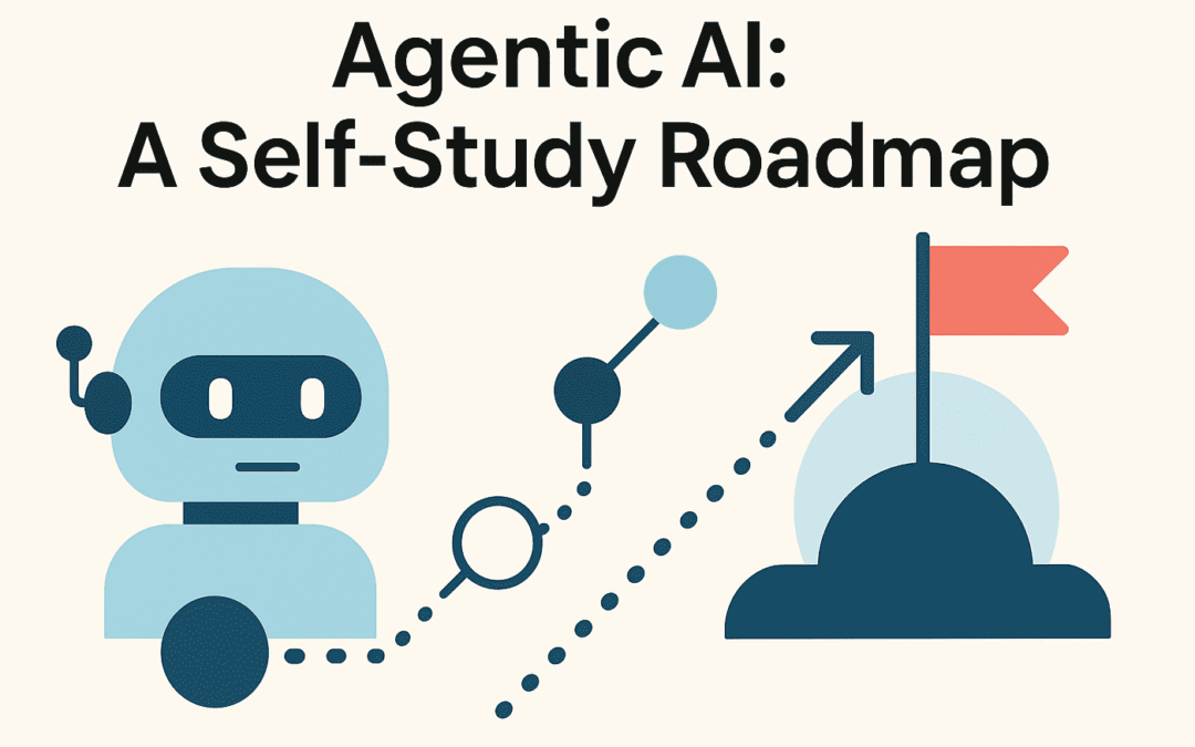 Agentic AI: A Self-Study Roadmap