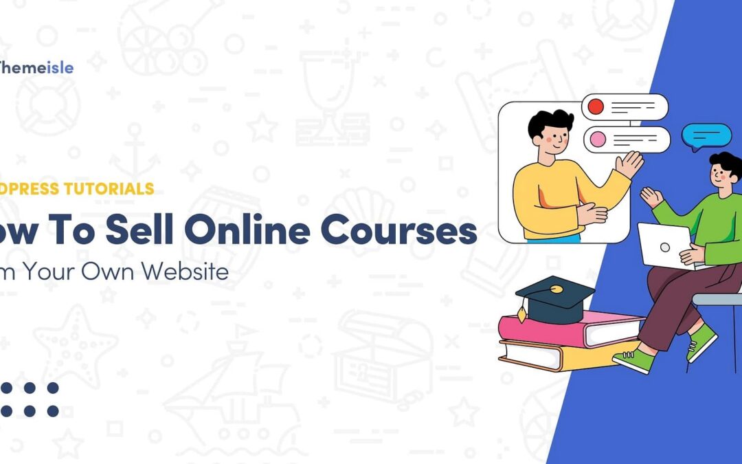 How to Sell Online Courses From Your Own Website (WordPress Guide)