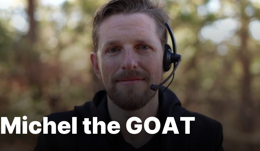 Matt: Michel the GOAT